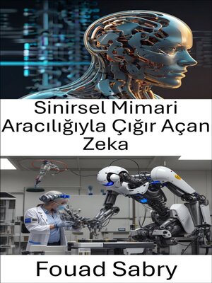 cover image of Sinirsel Mimari Aracılığıyla Çığır Açan Zeka